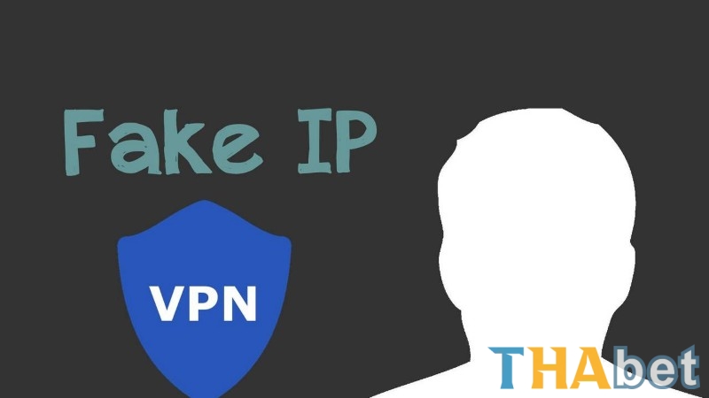 VPN hoặc fake IP là giải pháp tối ưu khi THABET bị chặn