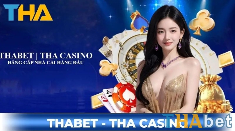 Casino THABET trải nghiệm cá cược toàn diện cho người chơi