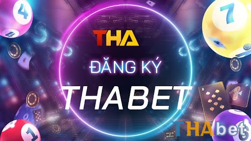 Đăng ký THABET hoàn toàn miễn phí