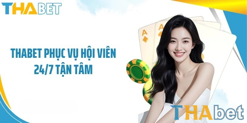 THABET luôn sẵn sàng phục vụ khách hàng 24/7