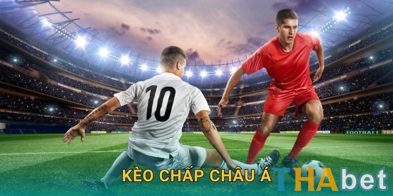 Kèo chấp Châu Á tại THABET là loại kèo phổ biến nhất