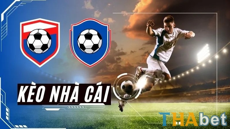 Kèo nhà cái THABET là toàn bộ hệ thống các tỷ lệ cược