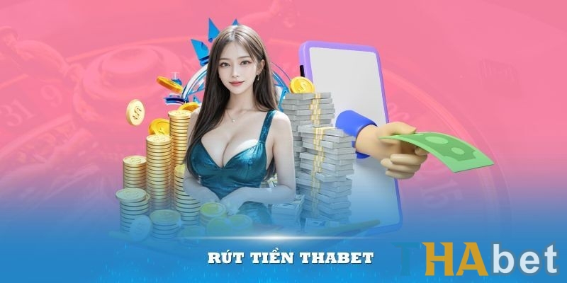 THABET luôn cam kết quy trình nạp rút nhanh chóng và xanh chín