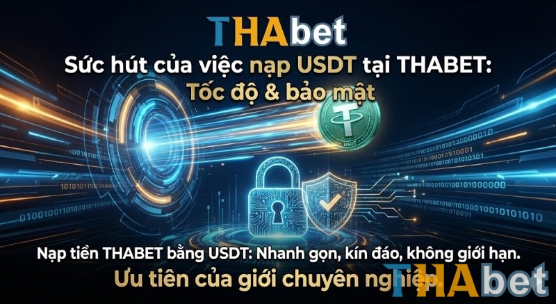 Sức hút đối với cược thủ khi nạp tiền THABET bằng tiền ảo (USDT)