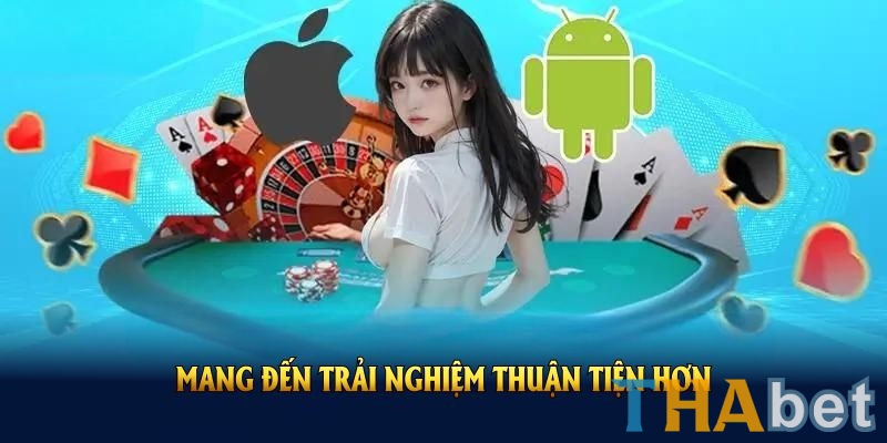 App THABET với nhiều lợi thế về tốc độ và sự ổn định