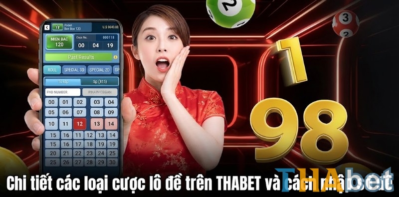 Khám phá các loại cược lô đề trên THABET và bí quyết nhập số nhanh – chuẩn xác