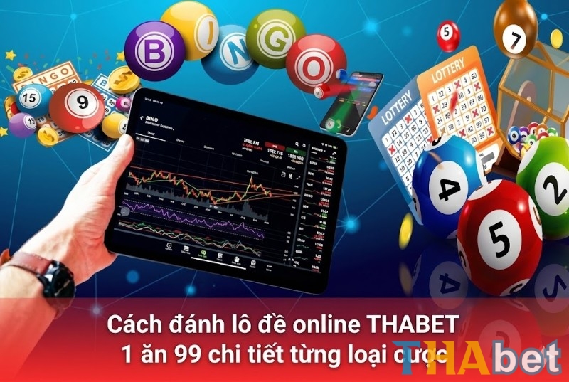 Cách đánh lô đề online THABET 1 ăn 99 chi tiết