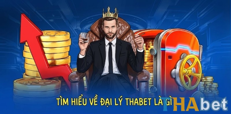 Đại lý THABET là gì? Khám phá mô hình kiếm tiền “xanh chín” đang hot